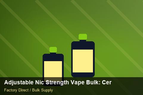 Adjustable Nic Strength Vape Bulk — Adjustable Nic Strength Vape Bulk: Certifications & MSDS — Payment Options photo 1