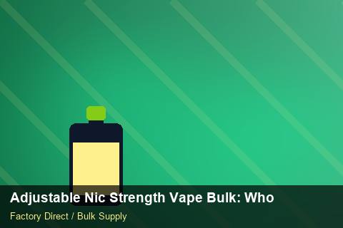 Adjustable Nic Strength Vape Bulk — Adjustable Nic Strength Vape Bulk: Wholesale Price — Currency Risk photo 2