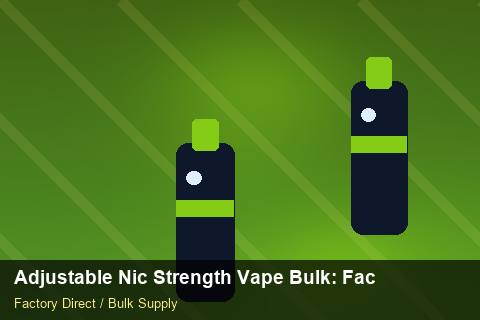 Adjustable Nic Strength Vape Bulk — Adjustable Nic Strength Vape Bulk: Factory Direct Quote — Currency Risk photo 2