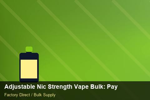 Adjustable Nic Strength Vape Bulk — Adjustable Nic Strength Vape Bulk: Payment Terms — Currency Risk photo 1