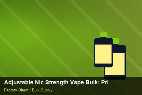 Adjustable Nic Strength Vape Bulk — Adjustable Nic Strength Vape Bulk: Private Label Options — Currency Risk photo 2