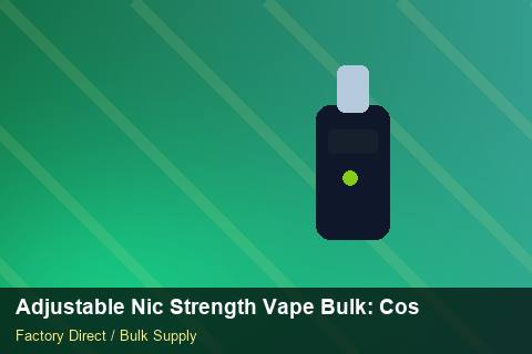 Adjustable Nic Strength Vape Bulk — Adjustable Nic Strength Vape Bulk: Cost Breakdown — Currency Risk photo 1