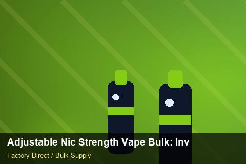 Adjustable Nic Strength Vape Bulk — Adjustable Nic Strength Vape Bulk: Inventory Management — Currency Risk photo 1