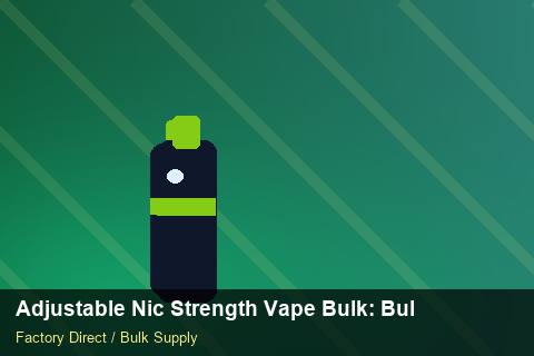 Adjustable Nic Strength Vape Bulk — Adjustable Nic Strength Vape Bulk: Bulk Supplier Guide — Contract Clauses photo 1