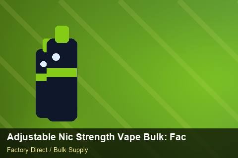 Adjustable Nic Strength Vape Bulk — Adjustable Nic Strength Vape Bulk: Factory Direct Quote — Contract Clauses photo 2