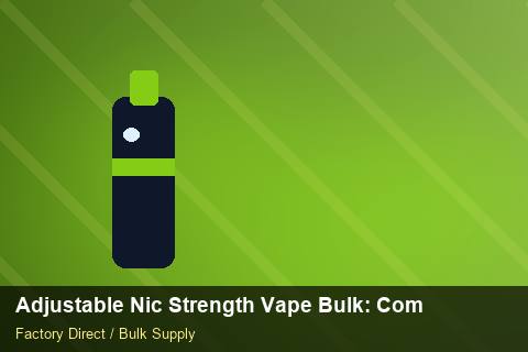 Adjustable Nic Strength Vape Bulk — Adjustable Nic Strength Vape Bulk: Compliance Standards — Contract Clauses photo 1