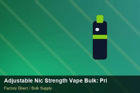 Adjustable Nic Strength Vape Bulk — Adjustable Nic Strength Vape Bulk: Private Label Options — Contract Clauses photo 1