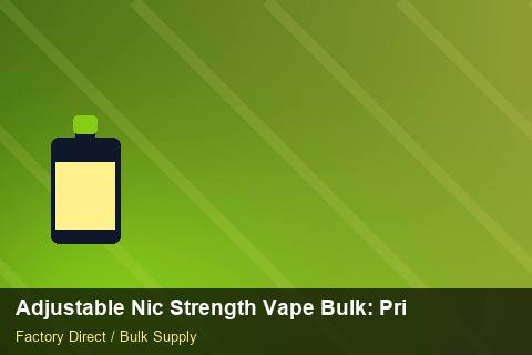 Adjustable Nic Strength Vape Bulk — Adjustable Nic Strength Vape Bulk: Private Label Options — Contract Clauses photo 2