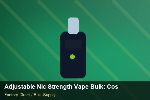 Adjustable Nic Strength Vape Bulk — Adjustable Nic Strength Vape Bulk: Cost Breakdown — Contract Clauses photo 1