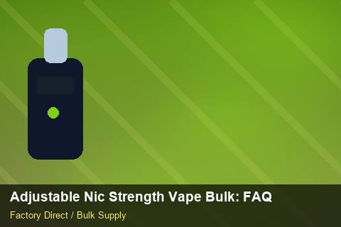 Adjustable Nic Strength Vape Bulk — Adjustable Nic Strength Vape Bulk: FAQ — Contract Clauses photo 1