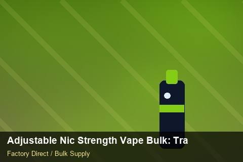 Adjustable Nic Strength Vape Bulk — Adjustable Nic Strength Vape Bulk: Trade Terms — Contract Clauses photo 2
