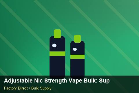 Adjustable Nic Strength Vape Bulk — Adjustable Nic Strength Vape Bulk: Supplier Vetting — Contract Clauses photo 1