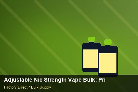 Adjustable Nic Strength Vape Bulk — Adjustable Nic Strength Vape Bulk: Private Label Options — IP Protection photo 2