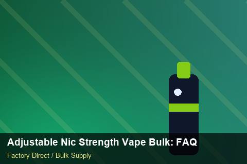Adjustable Nic Strength Vape Bulk — Adjustable Nic Strength Vape Bulk: FAQ — IP Protection photo 2