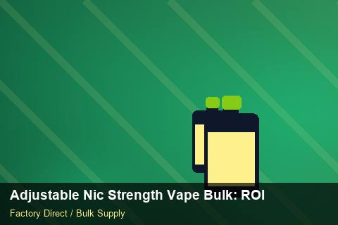 Adjustable Nic Strength Vape Bulk — Adjustable Nic Strength Vape Bulk: ROI Analysis — IP Protection photo 2