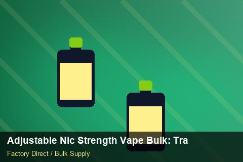 Adjustable Nic Strength Vape Bulk — Adjustable Nic Strength Vape Bulk: Trade Terms — IP Protection photo 1