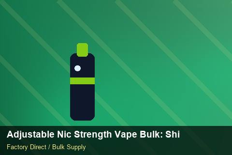 Adjustable Nic Strength Vape Bulk — Adjustable Nic Strength Vape Bulk: Shipping & Logistics — Factory Audit photo 1