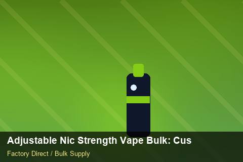 Adjustable Nic Strength Vape Bulk — Adjustable Nic Strength Vape Bulk: Customs Documentation — Factory Audit photo 1