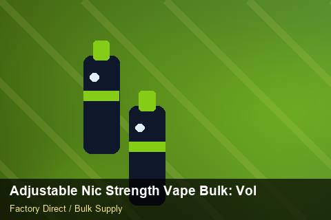 Adjustable Nic Strength Vape Bulk — Adjustable Nic Strength Vape Bulk: Volume Pricing Tiers — Factory Audit photo 2