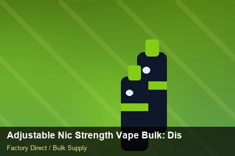 Adjustable Nic Strength Vape Bulk — Adjustable Nic Strength Vape Bulk: Distribution Channels — Factory Audit photo 2
