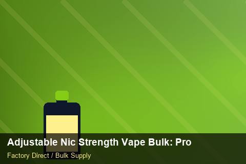 Adjustable Nic Strength Vape Bulk — Adjustable Nic Strength Vape Bulk: Procurement Checklist — Factory Audit photo 1