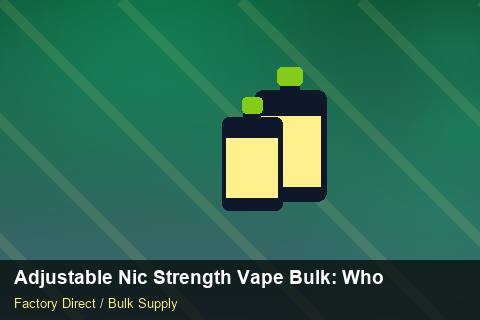 Adjustable Nic Strength Vape Bulk — Adjustable Nic Strength Vape Bulk: Wholesale Price — Sample Testing photo 2