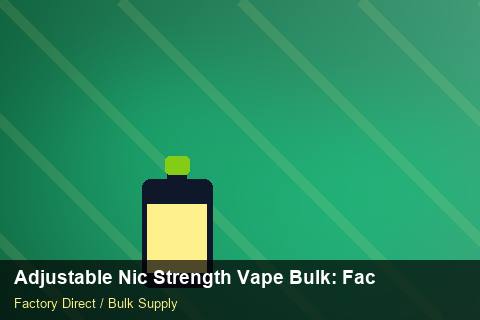 Adjustable Nic Strength Vape Bulk — Adjustable Nic Strength Vape Bulk: Factory Direct Quote — Sample Testing photo 1