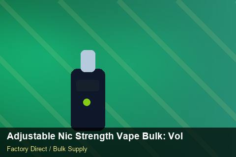 Adjustable Nic Strength Vape Bulk — Adjustable Nic Strength Vape Bulk: Volume Pricing Tiers — Sample Testing photo 1