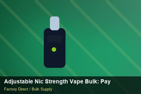 Adjustable Nic Strength Vape Bulk — Adjustable Nic Strength Vape Bulk: Payment Terms — Sample Testing photo 2