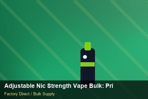 Adjustable Nic Strength Vape Bulk — Adjustable Nic Strength Vape Bulk: Private Label Options — Sample Testing photo 1