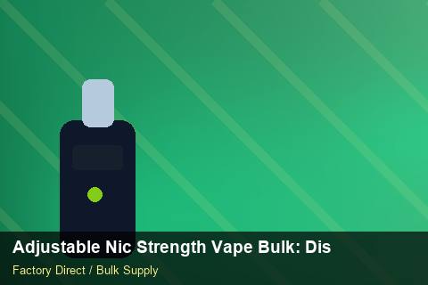 Adjustable Nic Strength Vape Bulk — Adjustable Nic Strength Vape Bulk: Distribution Channels — Sample Testing photo 1