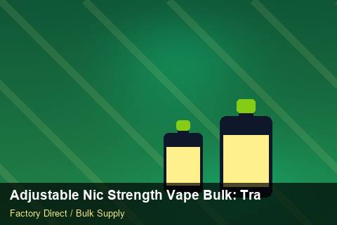 Adjustable Nic Strength Vape Bulk — Adjustable Nic Strength Vape Bulk: Trade Terms — Sample Testing photo 1