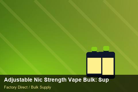 Adjustable Nic Strength Vape Bulk — Adjustable Nic Strength Vape Bulk: Supplier Vetting — Sample Testing photo 2