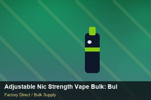 Adjustable Nic Strength Vape Bulk — Adjustable Nic Strength Vape Bulk: Bulk Supplier Guide — Third-Party Inspection photo 1