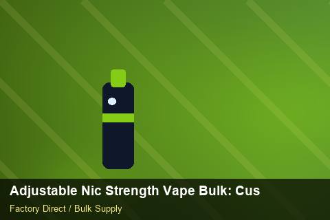 Adjustable Nic Strength Vape Bulk — Adjustable Nic Strength Vape Bulk: Customs Documentation — Third-Party Inspection photo 1