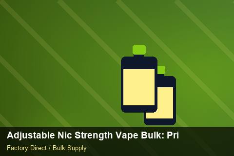 Adjustable Nic Strength Vape Bulk — Adjustable Nic Strength Vape Bulk: Private Label Options — Third-Party Inspection photo 2