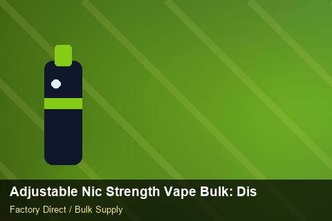Adjustable Nic Strength Vape Bulk — Adjustable Nic Strength Vape Bulk: Distribution Channels — Third-Party Inspection photo 2
