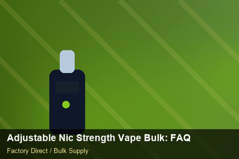 Adjustable Nic Strength Vape Bulk — Adjustable Nic Strength Vape Bulk: FAQ — Third-Party Inspection photo 1
