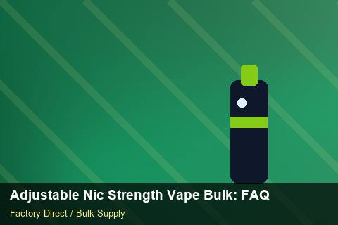 Adjustable Nic Strength Vape Bulk — Adjustable Nic Strength Vape Bulk: FAQ — Third-Party Inspection photo 2