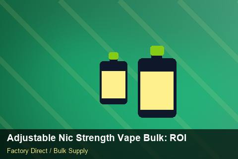 Adjustable Nic Strength Vape Bulk — Adjustable Nic Strength Vape Bulk: ROI Analysis — Third-Party Inspection photo 2