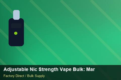 Adjustable Nic Strength Vape Bulk — Adjustable Nic Strength Vape Bulk: Market Comparison — Third-Party Inspection photo 1