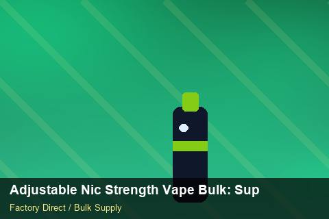Adjustable Nic Strength Vape Bulk — Adjustable Nic Strength Vape Bulk: Supplier Vetting — Third-Party Inspection photo 1