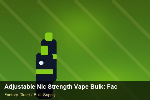 Adjustable Nic Strength Vape Bulk — Adjustable Nic Strength Vape Bulk: Factory Direct Quote — Batch Traceability photo 2