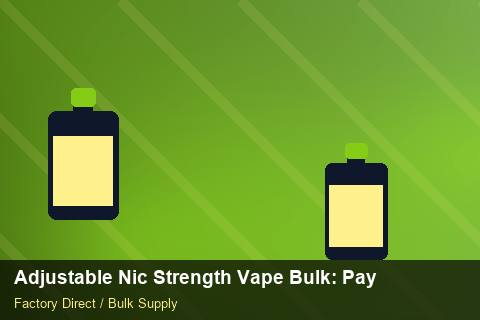 Adjustable Nic Strength Vape Bulk — Adjustable Nic Strength Vape Bulk: Payment Terms — Batch Traceability photo 1