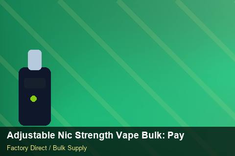 Adjustable Nic Strength Vape Bulk — Adjustable Nic Strength Vape Bulk: Payment Terms — Batch Traceability photo 2