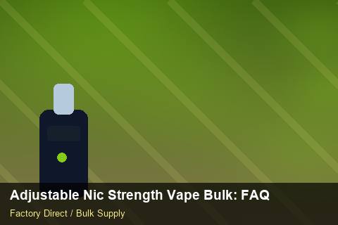 Adjustable Nic Strength Vape Bulk — Adjustable Nic Strength Vape Bulk: FAQ — Batch Traceability photo 1
