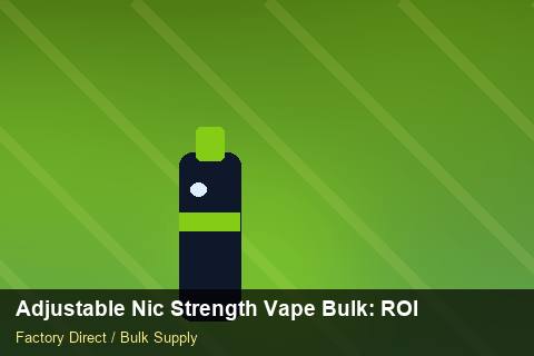 Adjustable Nic Strength Vape Bulk — Adjustable Nic Strength Vape Bulk: ROI Analysis — Batch Traceability photo 1