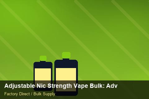 Adjustable Nic Strength Vape Bulk — Adjustable Nic Strength Vape Bulk: Advanced Sourcing — Batch Traceability photo 2