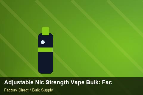 Adjustable Nic Strength Vape Bulk — Adjustable Nic Strength Vape Bulk: Factory Direct Quote — Defect Handling photo 2