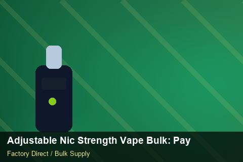 Adjustable Nic Strength Vape Bulk — Adjustable Nic Strength Vape Bulk: Payment Terms — Defect Handling photo 2